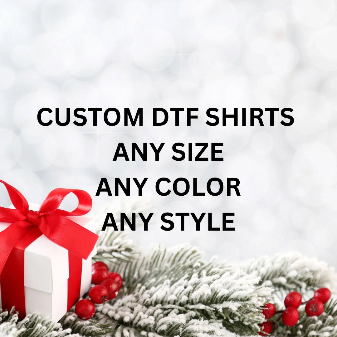 CUSTOM DTF SHIRTS